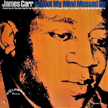 James Carr -  You Got My Mind Messed Up